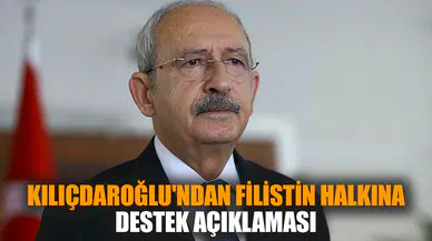 Kılıçdaroğlu'ndan Filistin halkına destek açıklaması