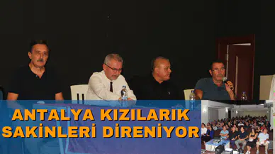 Antalya Kızılarık sakinleri direniyor