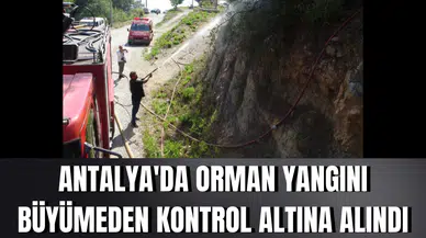 Antalya'da orman yangını büyümeden kontrol altına alındı
