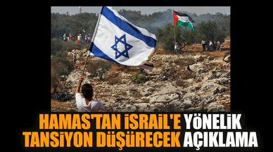 Hamas'tan İsrail'e yönelik tansiyon düşürecek açıklama