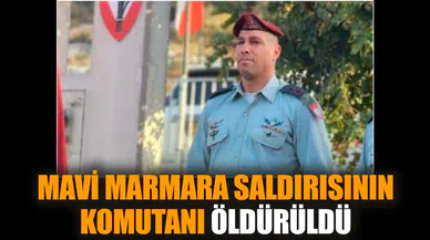 Mavi Marmara saldırısının komutanı öldürüldü