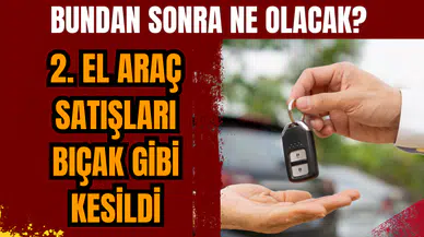 2. el araç satışları bıçak gibi kesildi