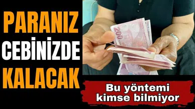 Bu yöntemle cebinizden para çıkmayacak!
