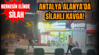 Antalya Alanya'da silahlı kavga!
