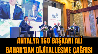 Antalya TSO Başkanı Ali Bahar'dan dijitalleşme çağrısı