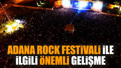 Adana Rock Festivali ile ilgili önemli gelişme