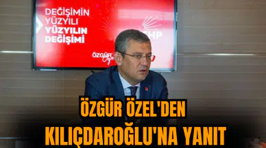 Özgür Özel'den Kılıçdaroğlu'na yanıt