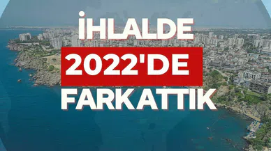 İhlalde 2022’de fark attık