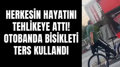 Bursa'da bisikletiyle ters yönde sürücü, trafikte büyük tehlike oluşturdu