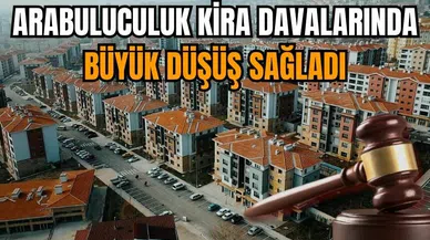 Arabuluculuk kira davalarında büyük düşüş sağladı