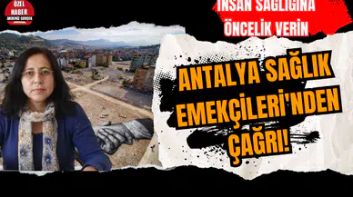 Antalya Sağlık Emekçileri'nden çağrı! İnsan sağlığına öncelik verin