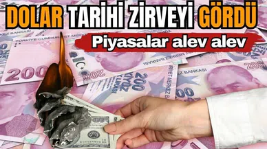 Dolar tarihi zirveyi gördü! piyasalar alev alev