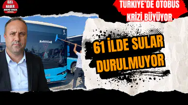Türkiye’de otobüs krizi büyüyor|61 ilde sular durulmuyor