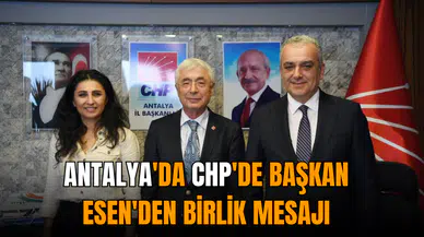 Antalya'da CHP'de Başkan Esen'den birlik mesajı