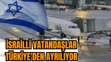 İsrailli vatandaşlar Türkiye'den ayrılıyor