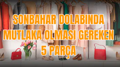 Sonbahar dolabında mutlaka olması gereken 5 parça