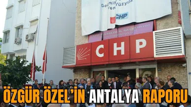 Özgür Özel’in Antalya raporu