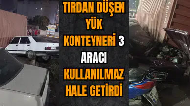 Tırdan düşen yük konteyneri 3 aracı kullanılmaz hale getirdi