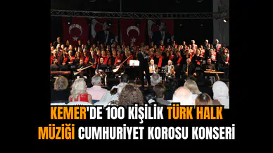 Kemer'de 100 kişilik Türk Halk Müziği Cumhuriyet Korosu konseri