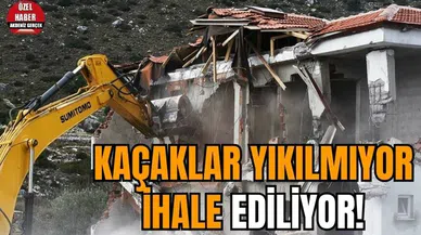Kaçaklar yıkılmıyor ihale ediliyor