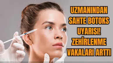 Uzmanından Sahte Botoks Uyarısı: Zehirlenme Vakaları Arttı