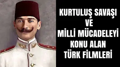 Göz kamaştıran Kurtuluş Savaşı ve Milli Mücadele filmleri