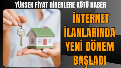 Yüksek fiyat girenlere kötü haber: İnternet ilanlarında yeni dönem başladı