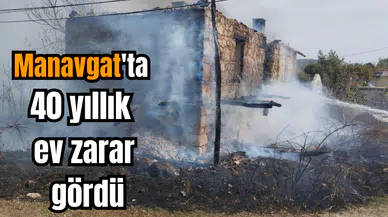 Manavgat'ta 40 yıllık ev zarar gördü