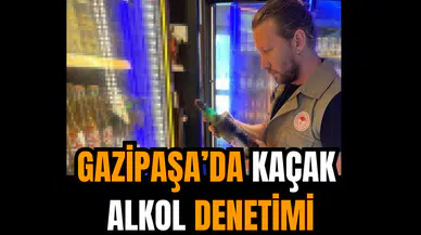 Gazipaşa’da Kaçak Alkol Denetimi