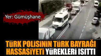 Türk Polisinin Türk Bayrağı hassasiyeti yürekleri ısıttı