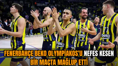 Fenerbahçe Beko Olympiakos'u nefes kesen bir maçta mağlup etti