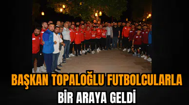Başkan Topaloğlu Futbolcularla Bir Araya Geldi