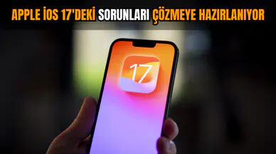 Apple iOS 17'deki sorunları çözmeye hazırlanıyor