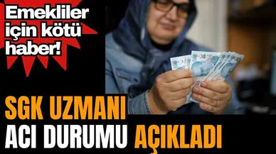 Emekliler için kötü haber! SGK Uzmanı acı durumu açıkladı