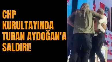 CHP Kurultayında Turan Aydoğan'a saldırı!