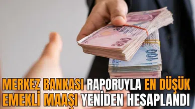 Merkez Bankası raporuyla en düşük emekli maaşı yeniden hesaplandı