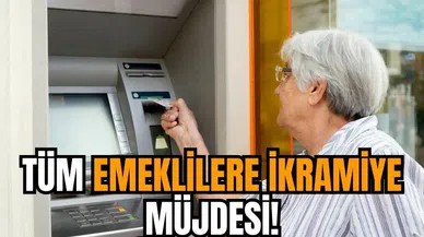 Tüm emeklilere ikramiye müjdesi!
