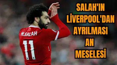 Salah'ın Liverpool'dan ayrılması an meselesi