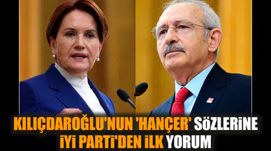 Kılıçdaroğlu'nun 'hançer' sözlerine İYİ Parti'den ilk yorum