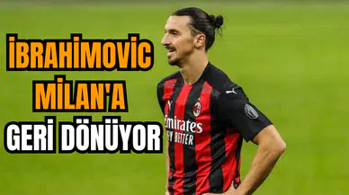 İbrahimovic Milan'a geri dönüyor