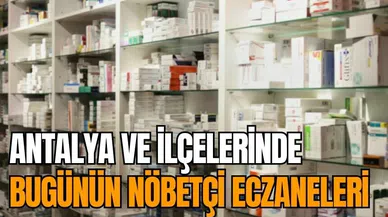 Antalya il ve ilçelerinin nöbetçi eczaneleri 8 Kasım Çarşamba