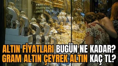 Güncel Altın Fiyatları! Gram ve Çeyrek Altın fiyatları bugün ne kadar?