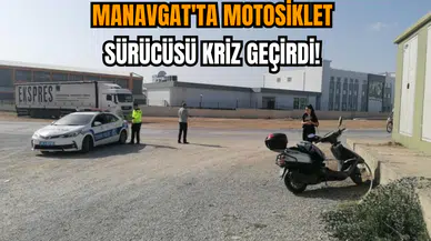 Manavgat'ta motosiklet sürücüsü kriz geçirdi!