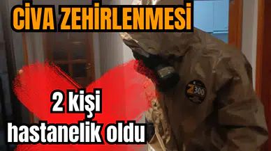 Civa zehirlenmesi: Termometre kırıldı 2 kişi hastanelik oldu