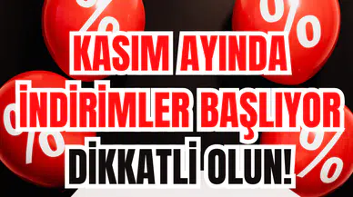 Kasım Ayında İndirimler Başlıyor: Dikkatli Olun!