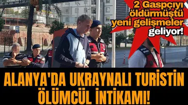 Alanya'da Ukraynalı turistin ölümcül intikamı! 2 Gaspçıyı öldürmüştü yeni gelişmeler geliyor!