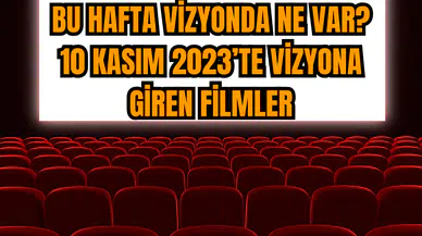 Bu hafta Vizyonda ne var? 10 Kasım 2023’te Vizyona Giren Filmler