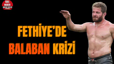 Fethiye’de Balaban krizi
