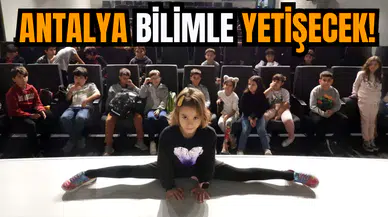 Antalya Bilimle yetişecek!