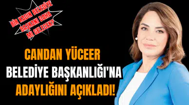 Candan Yüceer Belediye Başkanlığı'na adaylığını açıkladı!